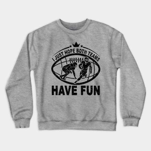 I Just Hope Both Teams Have Fun Crewneck Sweatshirt by SilverTee